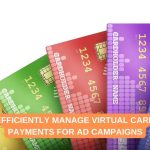 Efficiently Manage Virtual Card Payments for Ad Campaigns