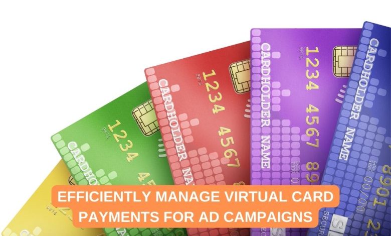 Efficiently Manage Virtual Card Payments for Ad Campaigns