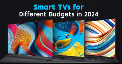 Smart TVs for Different Budgets in 2024